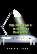 Selected Themes in Nursing Home Management: A CNA's Critique di Edwin A. Ngeri edito da AUTHORHOUSE