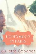 Honeymoon In Paris di Juliette Sobanet edito da Amazon Publishing