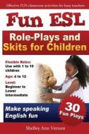 Fun ESL Role-Plays and Skits for Children di Shelley Ann Vernon edito da Createspace Independent Publishing Platform