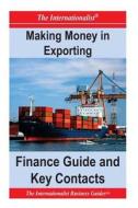 Making Money in Exporting: Finance Guide and Key Contacts di Patrick W. Nee edito da Createspace