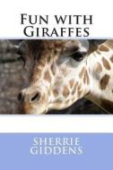 Fun with Giraffes di Sherrie Giddens edito da Createspace