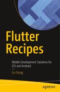 Flutter Recipes: Mobile Development Solutions for IOS and Android di Fu Cheng edito da APRESS