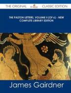 The Paston Letters, Volume II (of 6) - New Complete Library Edition - The Original Classic Edition di James Gairdner edito da Tebbo