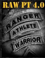 Ranger Athlete Warrior 4.0: The Complete Guide to Army Ranger Fitness di United States Army Ranger Regiment edito da Createspace Independent Publishing Platform