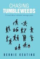 Chasing Tumbleweeds di Bernie Keating edito da AuthorHouse