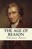 The Age of Reason di Thomas Paine edito da Createspace Independent Publishing Platform