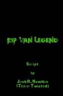 Rip Van Legend di Josh R. Hamilton edito da Createspace