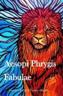 Aesopi Phrygis Fabulae: Aesop's Fables (Latin Edition) di Aesop edito da Createspace