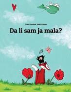 Da Li Sam Ja Mala?: Children's Picture Book (Montenegrin Edition) di Philipp Winterberg edito da Createspace Independent Publishing Platform