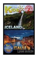 A Smart Kids Guide to Iceland and Italy: A World of Learning at Your Fingertips di Liam Saxon edito da Createspace