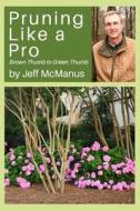 Pruning Like a Pro di Jeff McManus edito da Createspace