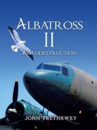 Albatross II di John Trethewey edito da AuthorHouse