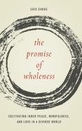 The Promise of Wholeness di Eric Ehrke edito da Rowman & Littlefield Publishers