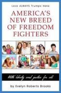 America's New Breed of Freedom Fighters: With Liberty and Justice for All di Evelyn Roberts Brooks edito da Createspace Independent Publishing Platform