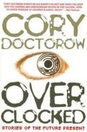 Overclocked di Cory Doctorow edito da Thunder\'s Mouth Press