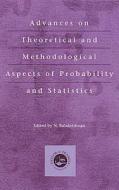 Advances On Theoretical And Methodological Aspects Of Probability And Statistics di N. Balakrishnan, Balakrishnan Balakrishnan edito da Taylor & Francis Inc