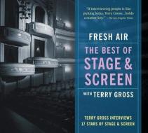 Fresh Air: The Best of Stage & Screen di Terry Gross edito da HighBridge Audio