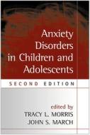 Anxiety Disorders in Children and Adolescents, Second Edition edito da Guilford Publications