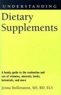 Understanding Dietary Supplements di MS Hollenstein edito da University Press Of Mississippi