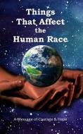 Things That Affect the Human Race di Leah M M Kelley edito da Blue Forge Press
