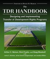 The TDR Handbook di Arthur  C. Nelson, Rick Pruetz, Doug Woodruff edito da Island Press