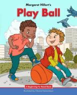Play Ball di Margaret Hillert edito da Norwood House Press