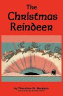 The Christmas Reindeer di Thornton W. Burgess, Rhoda Chase edito da Flying Chipmunk Publishing