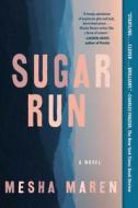 Sugar Run di Mesha Maren edito da ALGONQUIN BOOKS OF CHAPEL