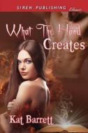 What the Hand Creates (Siren Publishing Classic) di Kat Barrett edito da SIREN PUB