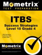 Itbs Success Strategies Level 10 Grade 4 Study Guide: Itbs Test Review for the Iowa Tests of Basic Skills edito da MOMETRIX MEDIA LLC