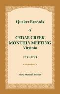 Quaker Records of Cedar Creek Monthly Meeting di Mary Marshall Brewer edito da Heritage Books