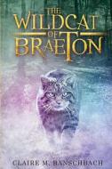The Wildcat of Braeton di Claire M. Banschbach edito da Tate Publishing & Enterprises