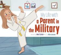 My Life with a Parent in the Military di Mari C. Schuh edito da AMICUS INK