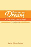 Fulfilling The Dream di Guzman Rafael Vazquez Guzman edito da Blurb