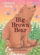 Big Brown Bear di Zoe Saunders edito da LIGHTNING SOURCE INC