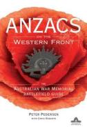 Anzacs On The Western Front di Peter Pedersen edito da John Wiley & Sons Australia Ltd