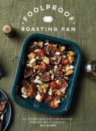 Foolproof Roasting Pan di Sue Quinn edito da Quadrille Publishing Ltd