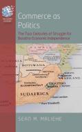 Commerce as Politics: The Struggle for Basotho Independence di Sean M. Maliehe edito da BERGHAHN BOOKS INC