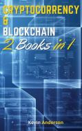 Cryptocurrency and Blockchain Made Simple - 2 Books in 1 di Kevin Anderson edito da Bitcoin and Cryptocurrency Education