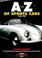 A To Z Of Sports Cars, 1945-90 di Mike Lawrence edito da Motorbooks International