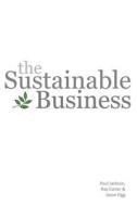 The Sustainable Business di Paul Jackson, Ray Carter, Jason Figg edito da Cambridge Media Group