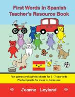 First Words In Spanish Teacher's Resource Book di Joanne Leyland edito da Cool Kids Group