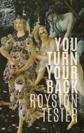 You Turn Your Back di Royston Tester edito da TIGHTROPE BOOKS