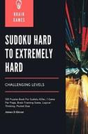 Sudoku Hard to Extremely Hard Challenging Levels: 100 Puzzles Book for Sudoku Killer, 1 Game Per Page, Brain Training Game, Logical Thinking, Pocket S di James D. Glover edito da Createspace Independent Publishing Platform