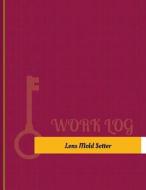 Lens-Mold Setter Work Log: Work Journal, Work Diary, Log - 131 Pages, 8.5 X 11 Inches di Key Work Logs edito da Createspace Independent Publishing Platform