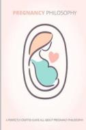 Pregnancy Philosophy di Pam Foslin edito da Createspace Independent Publishing Platform