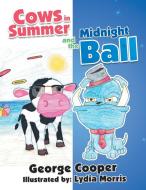 Cows in Summer and the Midnight Ball di George Cooper edito da Balboa Press