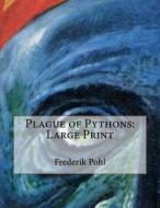 Plague of Pythons: Large Print di Frederik Pohl edito da Createspace Independent Publishing Platform