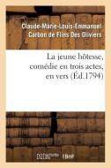 La Jeune Hï¿½tesse, Comï¿½die En Trois Actes, En Vers di Flins Des Oliviers-C edito da Hachette Livre - Bnf