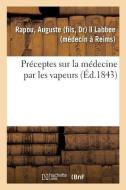Pr ceptes Sur La M decine Par Les Vapeurs di Rapou-A edito da Hachette Livre - BNF
